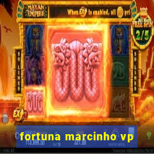 fortuna marcinho vp